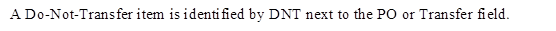 A Do-Not-Transfer item is identified by DNT next to the PO or Transfer field.

